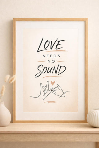 Love Needs No Sound BSL Print – British Sign Language Wall Art (A4 Unframed)