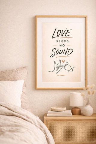 Love Needs No Sound BSL Print – British Sign Language Wall Art (A4 Unframed)