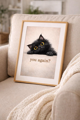 Funny Black Cat Print – “You Again?” Quirky Wall Art – Cat Lover Decor (A4 A3)